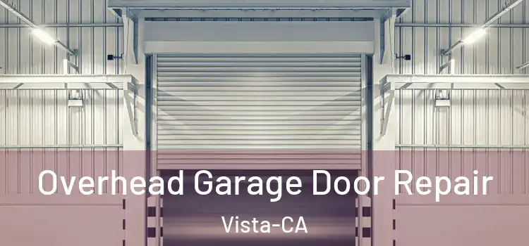 Overhead Garage Door Repair Vista-CA